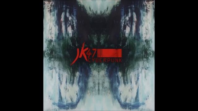 JK/47 - CYBERPUNK || Full Album