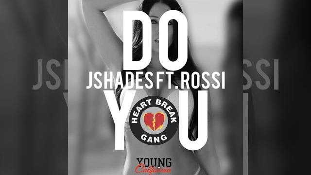 Do You (feat. Hbk Rossi & Young California)