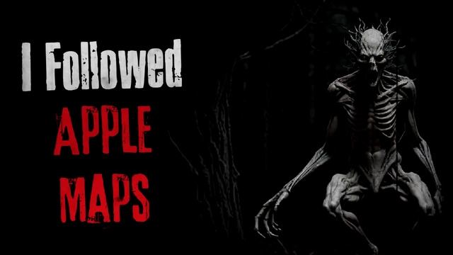 "I Followed Apple Maps" Creepypasta Scary Story