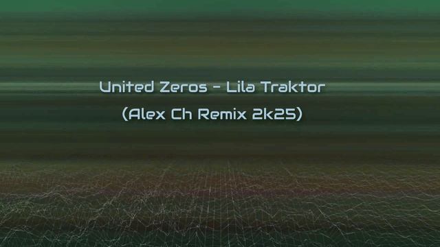 United Zeros - Lila Traktor (Alex Ch Remix 2k25)