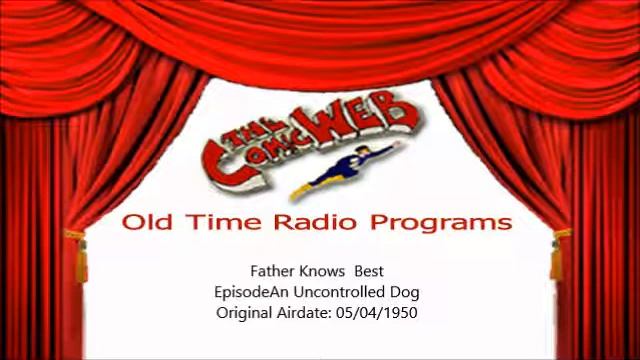 Father Knows Best: An Uncontrolled Dog – ComicWeb Old Time Radio