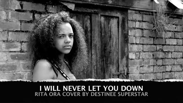 Rita Ora - I will never let you down - Cover by Destinee Superstar