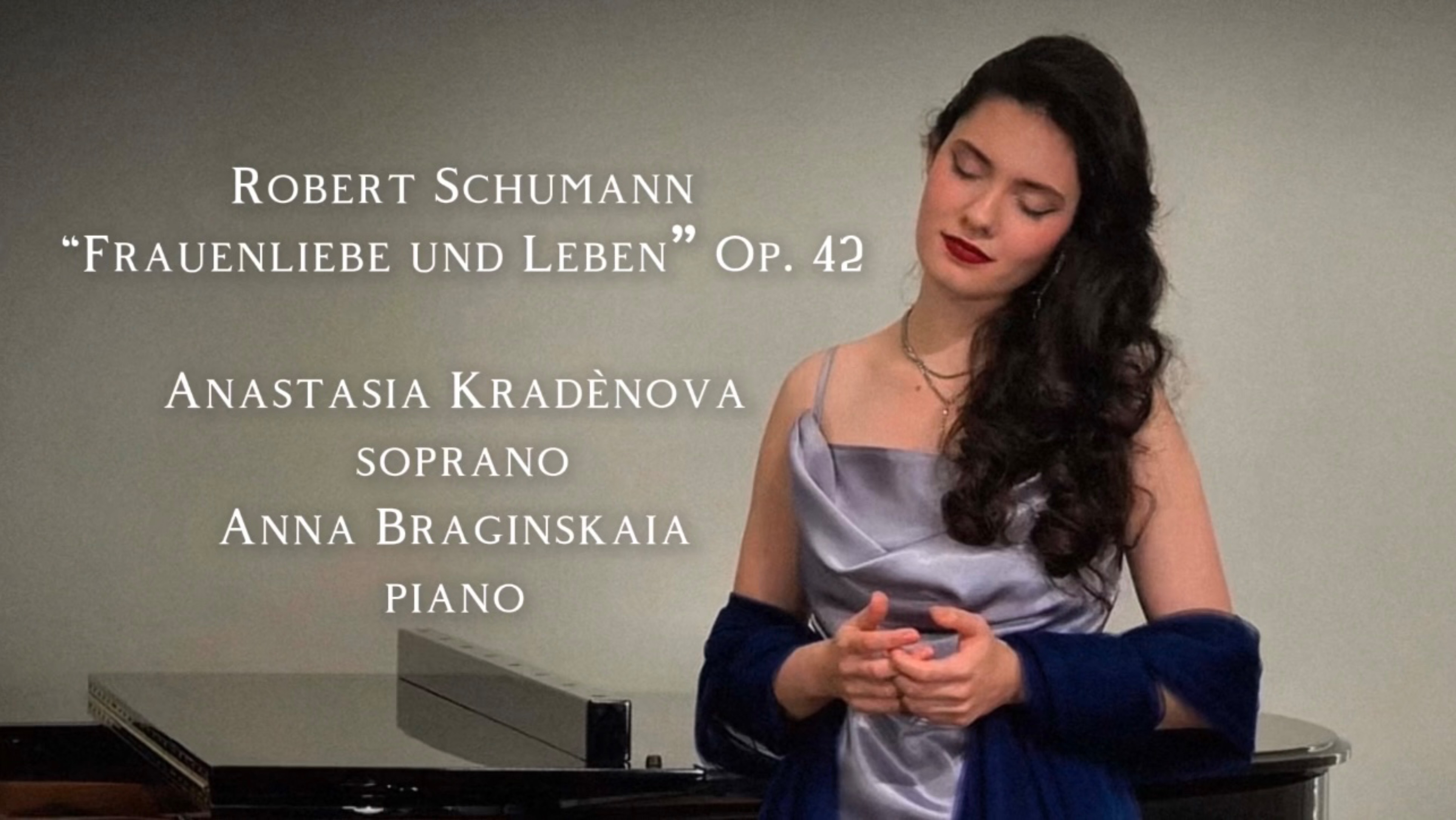 Р. Шуман «Любовь и жизнь женщины» op.42 / Анастасия Крадèнова - сопрано, за роялем- Анна Брагинская