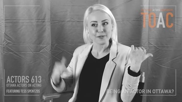 OTTAWA ACTORS ON ACTING TESS SPENTZOS, "You are always learning and evolving as an actor."