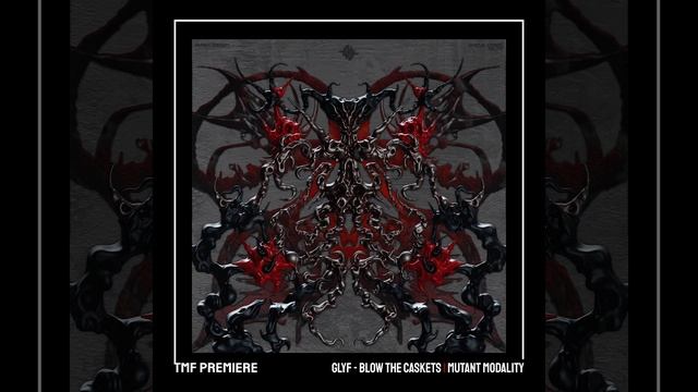 PREMIERE: GLYF (aka Filmmaker)- Blow The Caskets [MUTANT MODALITY]