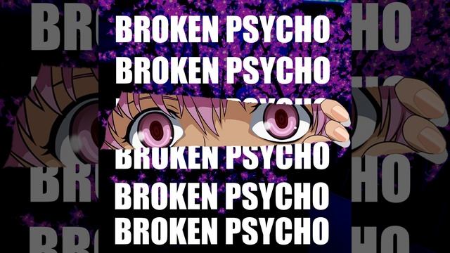 BROKEN PSYCHO