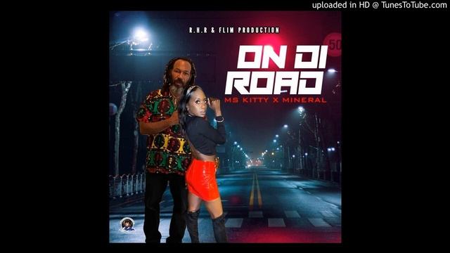 Ms Kitty x Mineral - On Di Road [ Heaven Made Riddim ]