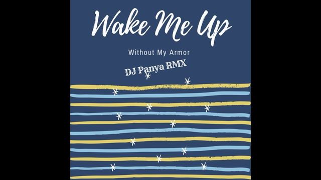 Without My Armor - Wake me up (DJ Panya mix)