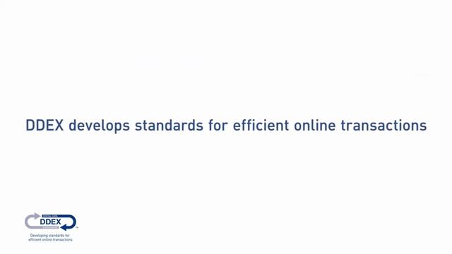 DDEX - Developing standards for efficient online transactions