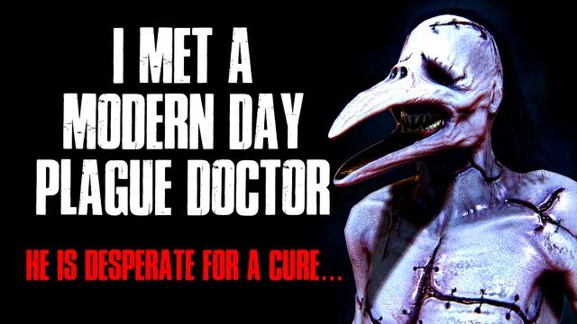 "I Met A Modern Day Plague Doctor, He Is Desperate For A Cure" Creepypasta