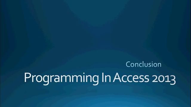 78. Conclusion Advanced Series (Programming In Access 2013)