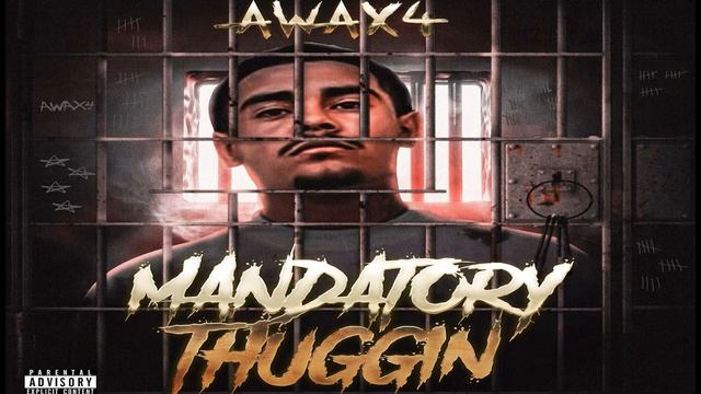 AWAX4 - RESPECTED(MANDATORY THUGGIN)