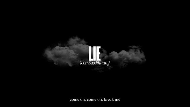 LIE(Official music and lyrics video) - Yeon Soo Jihuang.