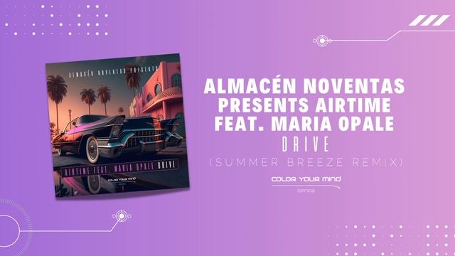 Almacén Noventas Presents. Airtime feat. Maria Opale - Drive (Summer Breeze Remix)