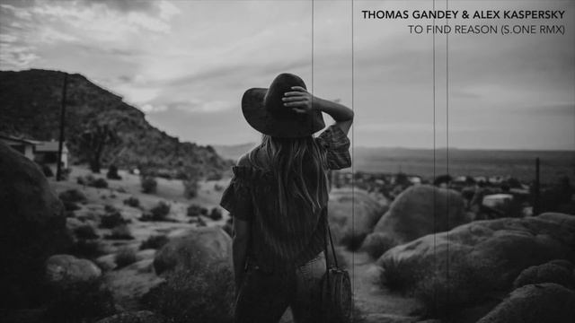 THOMAS GANDEY & ALEX KASPERSKY - TO FIND REASON (S.ONE RMX)
