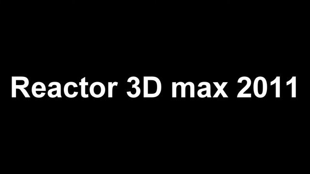 Reactor test in 3D max 2011