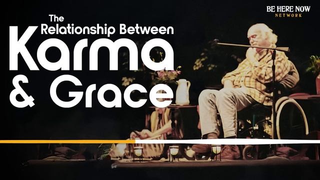 Ram Dass on The Relationship Between Karma and Grace – Here and Now Podcast Ep. 236