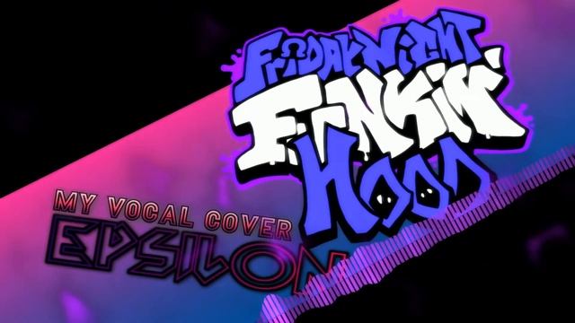 FNF V.S. Hood - Epsilon (My Voice Vocals Test)