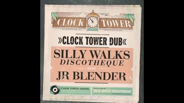 Silly Walks Discotheque & Jr Blender - Clocktower Dub