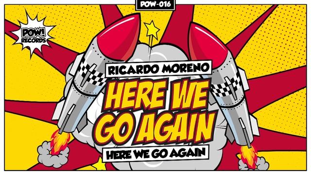 POW 016 Ricardo Moreno - Here we Go Again \ Lost Your Mind