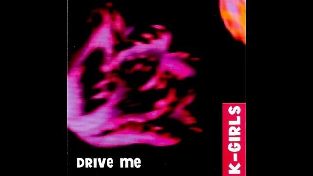 K-Girls - Drive Me (Radio Edit) (2000)