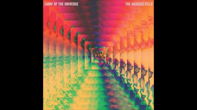 LAMP OF THE UNIVERSE - The Akashic Field [FULL ALBUM] 2022