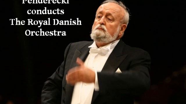 13. Penderecki conducts The Royal Danish Orchestra: Polish Requiem, Libera Me, Domine