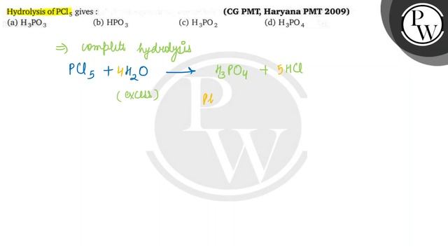 Hydrolysis of \( \mathrm{PCl}_{5} \) gives :
(a) \( \mathrm{H}_{3} \mathrm{PO}_{3} \)
(b) \( \ma...