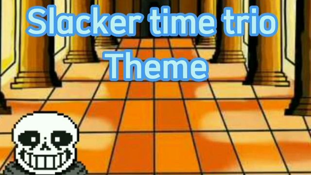 slacker time trio theme