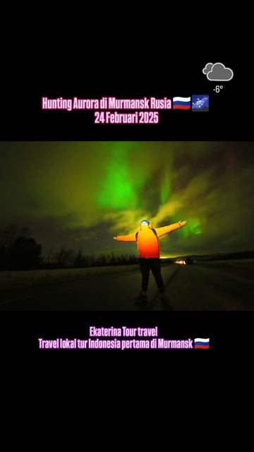 HUNTING AURORA 🌌 MURMANSK RUSSIA 🇷🇺 24 FEBRUARI 2024 EKATERINA TOUR TRAVEL ARYA PRADANA BUDIARTO