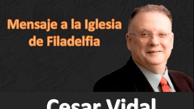Cesar Vidal - Mensaje a la Iglesia de Filadelfia