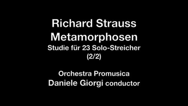 Richard Strauss: Metamorphosen (2/2) Daniele Giorgi conductor