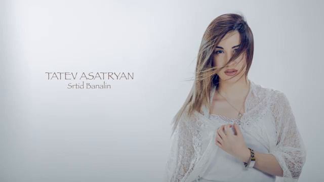 Tatev Asatryan   Srtid Banalin