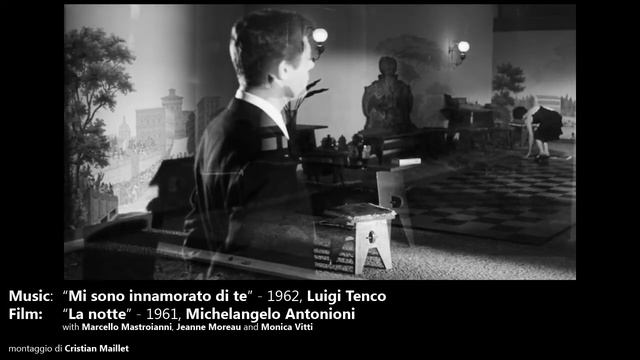 "La notte" - 1961, Michelangelo Antonioni - "Mi sono innamorato di te" - 1962, Luigi Tenco