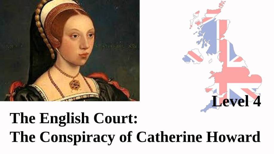 The English Court: The Conspiracy of Catherine Howard