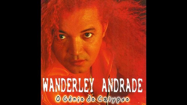 Wanderley Andrade - Morena Sereia - O Gênio do Calypso