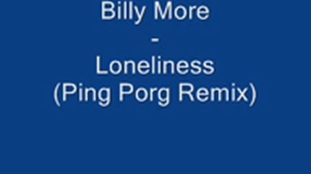 Billy More - Loneliness (Ping Pong Rmx)