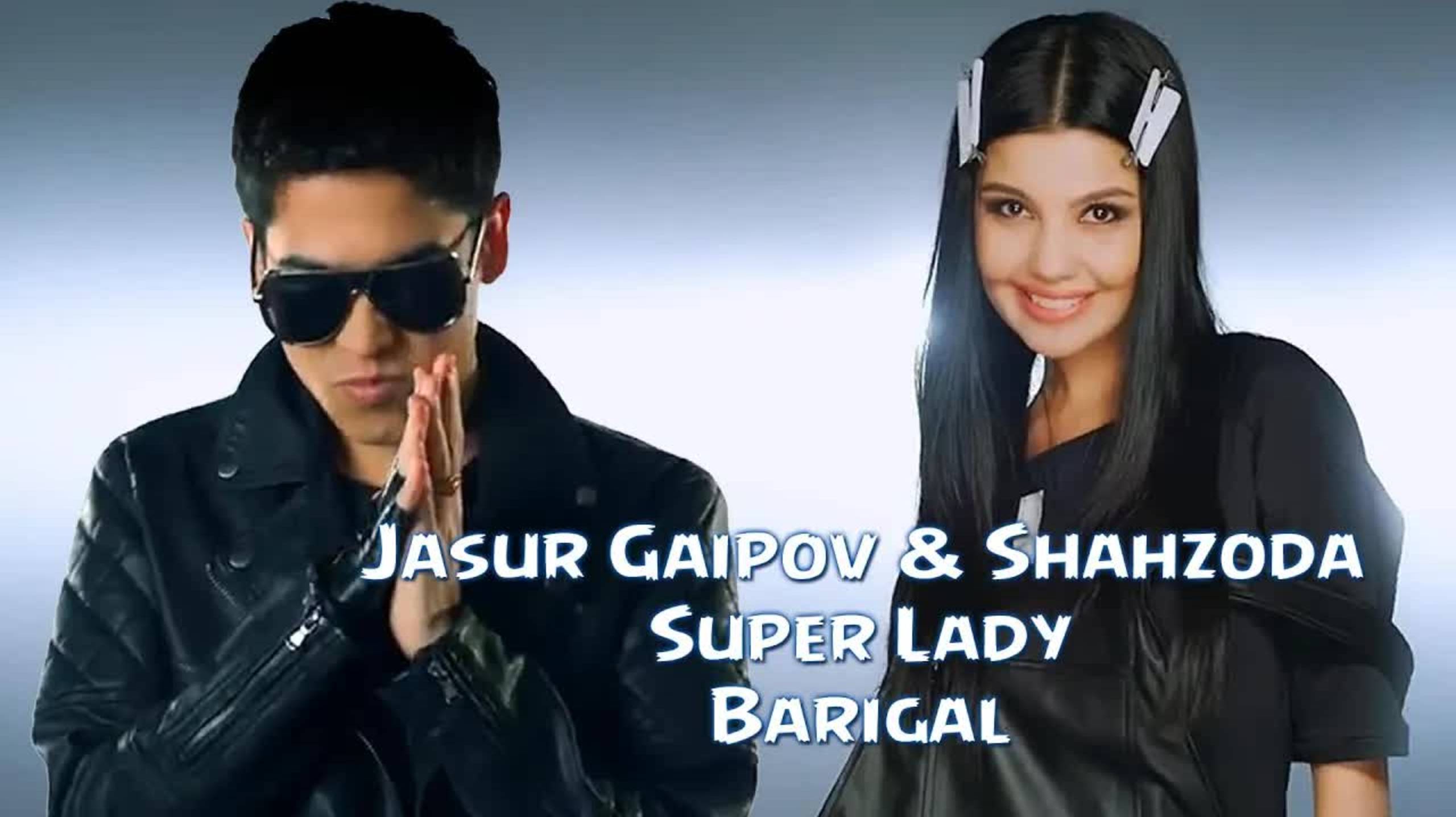 Jasur Gaipov & Shahzoda - Super Lady (Bari Gal) | Жасур Гаипов и Шахзода