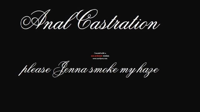 anal castration - please jenna smoke my haze