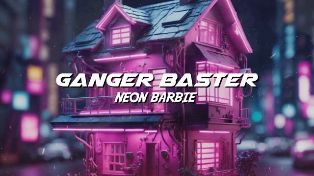 Ganger Baster - Neon Barbie (Retro Car Bass Vibe)