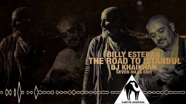 Billy Esteban & Dj KhaiKhan - Road to Istanbul (Seven Hills edit)