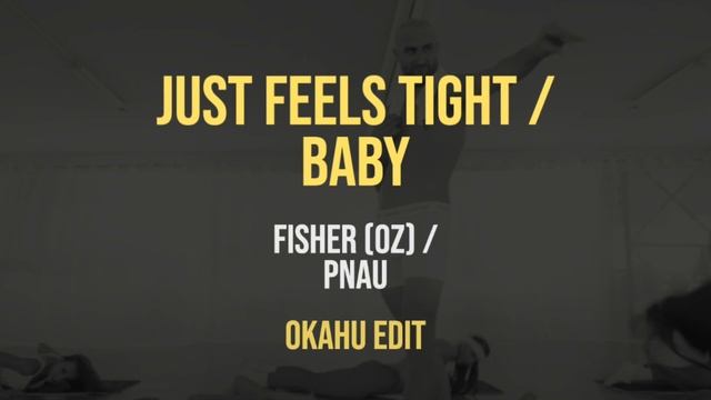 Fisher (Oz) – Just Feels Tight / PNAU – Baby (Okahu Mashup)