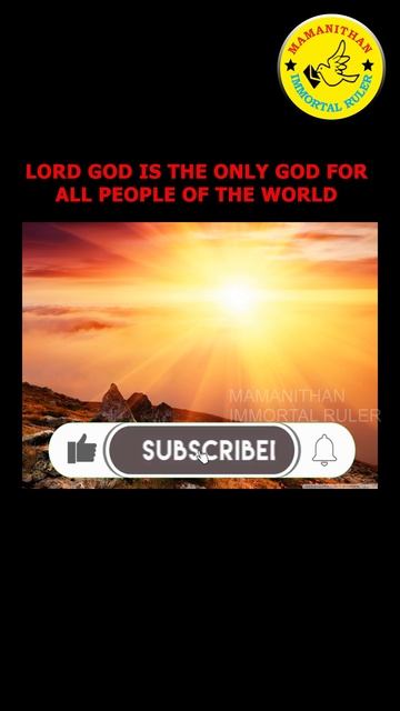 LORD GOD IS THE ONLY GOD FOR ALL PEOPLE OF THE WORLD.