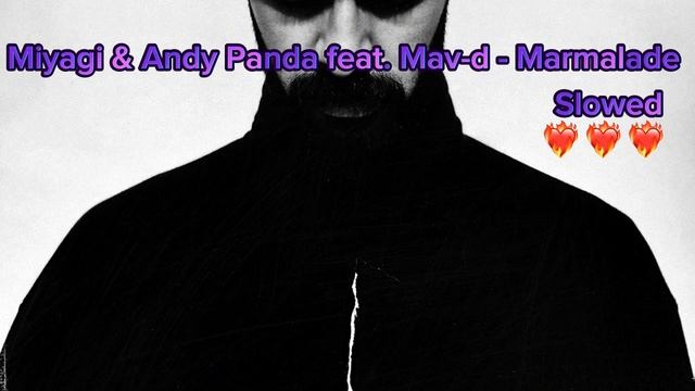 Miyagi & Andy Panda, Mav-d - Marmalade🌹❤️🔥🎶(slowed)