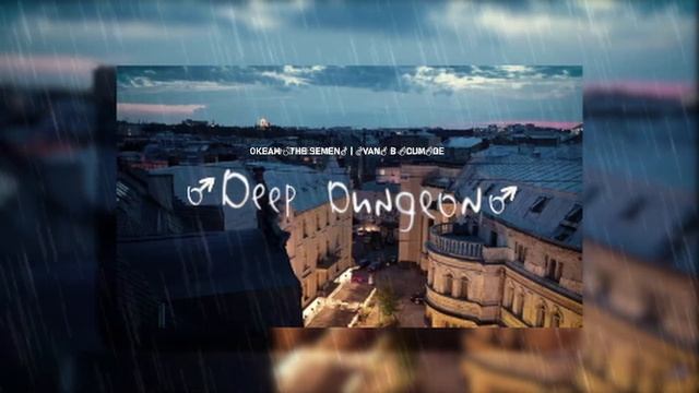 Океан ♂the semen♂ i ♂Van♂ в ♂cum♂oe - ♂Deep Dungeon♂ (Місто весни ♂Right Version♂)