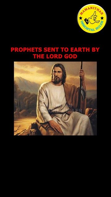 PROPHETS SENT TO EARTH BY THE LORD GOD.