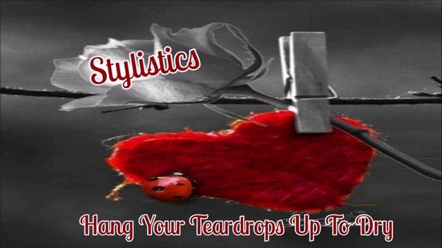 Stylistics ~ " Hang Your Teardrops Up To Dry " ~ 💎~ 1991