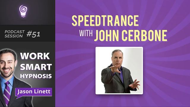 Work Smart Hypnosis #51 - SpeedTrance with John Cerbone