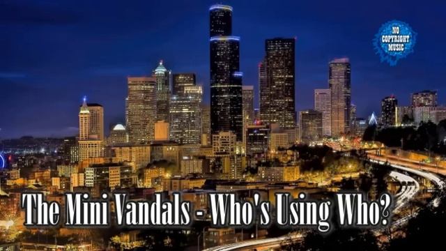 The Mini Vandals - Who's Using Who?