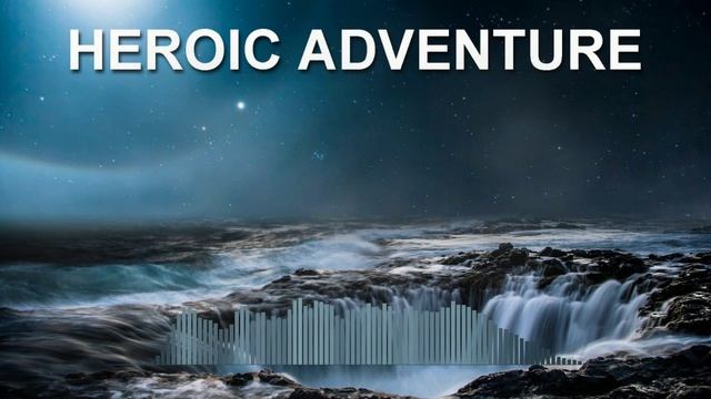 Heroic Adventure (Фоновая музыка - Музыка для видео)